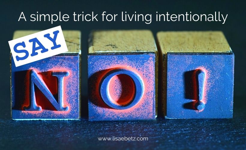 A Simple Trick for Living Intentionally: Say No