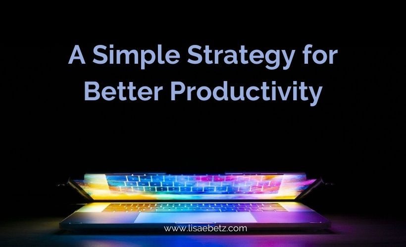 Have You Tried This Simple Strategy for Better Productivity?
