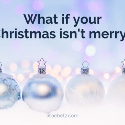 What if your Christmas isn't merry? Dealing with grief.