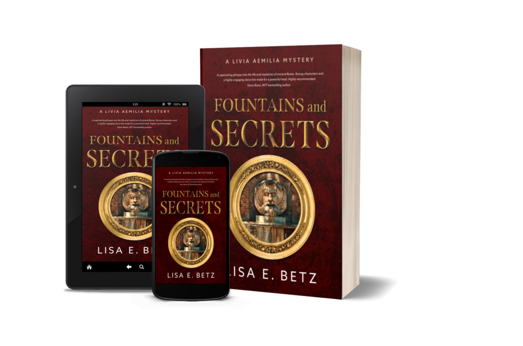Fountains and Secrets, a new book by Lisa E. Betz. Book 2 of the Livia Aemilia Mysteries. 