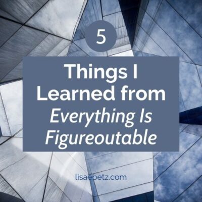 5 things I learned from Everything is Figureoutable