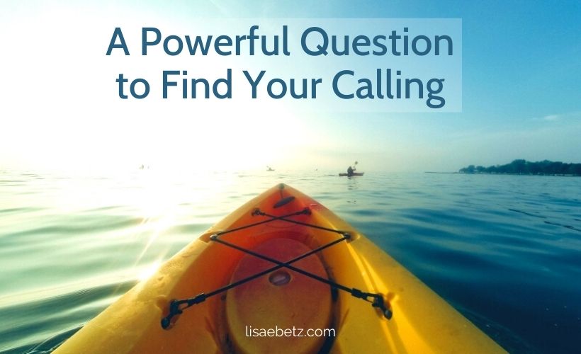 A Powerful Question to Find Your Calling