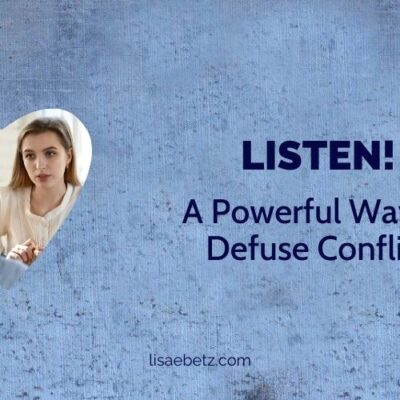 defuse conflict through wholehearted listening