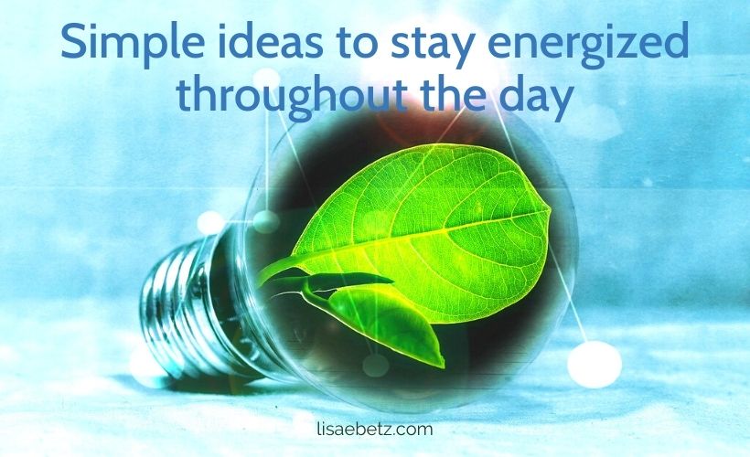 Simple ideas to stay energized throughout the day