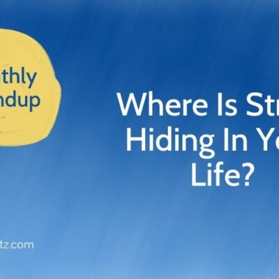 Where is stress hiding in your life?