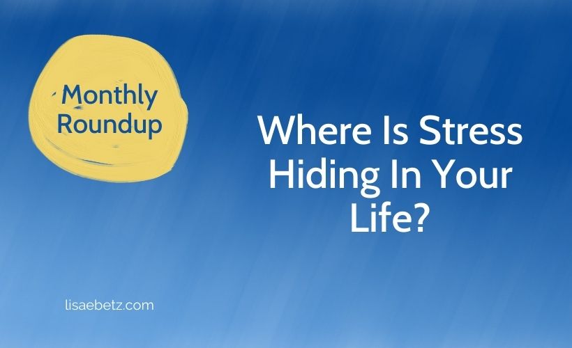 Where Is Stress Hiding in Your Life?