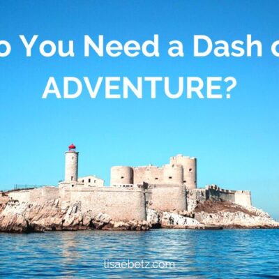Do you need a dash of adventure?