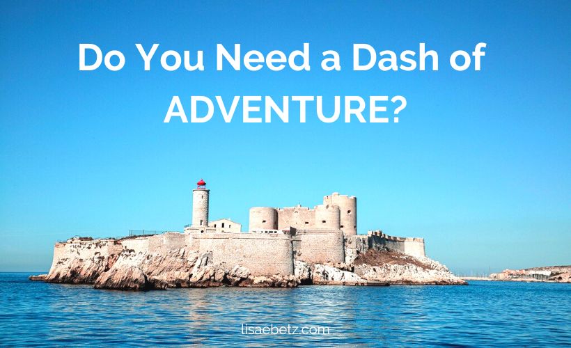 Do You Need a Dash of Adventure?