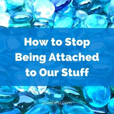 How to stop being attached to our stuff