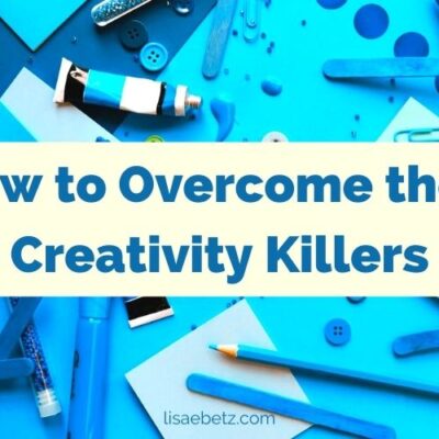 how to overcome the 3 creativity killers
