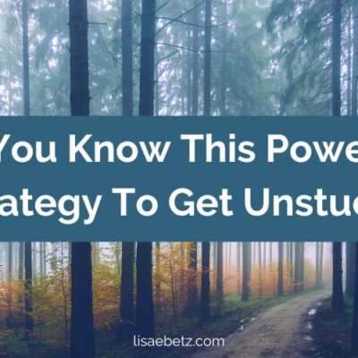 powerful strategy for getting unstuck
