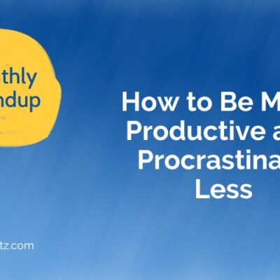 How to be More productive and procrastinate less