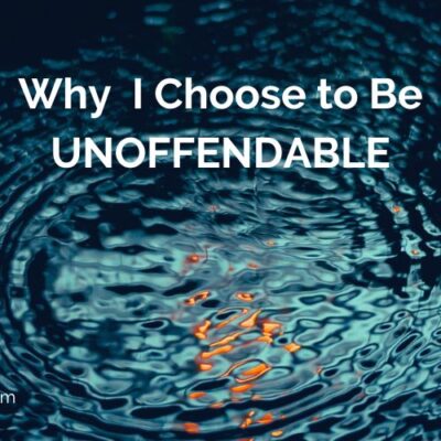 Why I Choose to Be Unoffendable