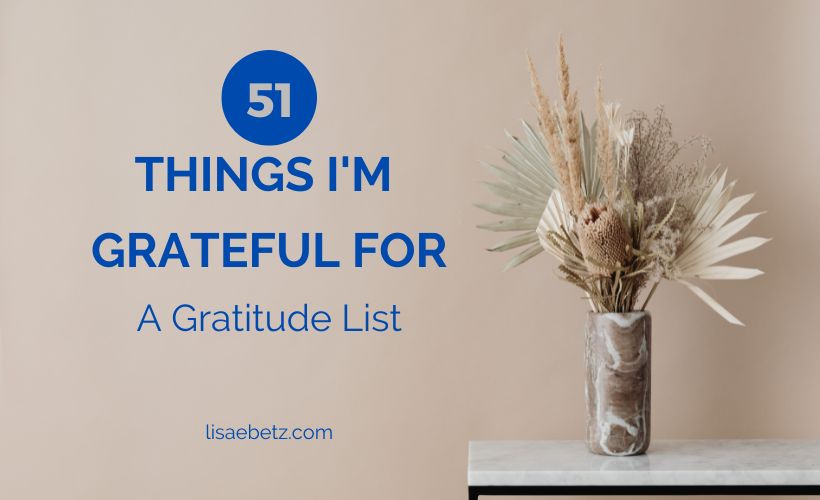 51 Things I’m Grateful For: A Gratitude List