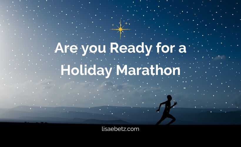 Are you Ready for a Holiday Marathon