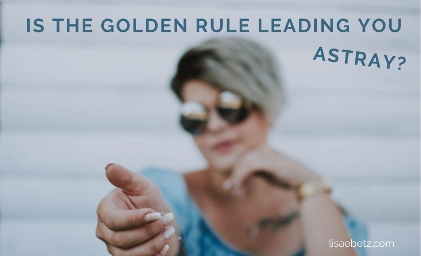 Is The Golden Rule Leading You Astray?