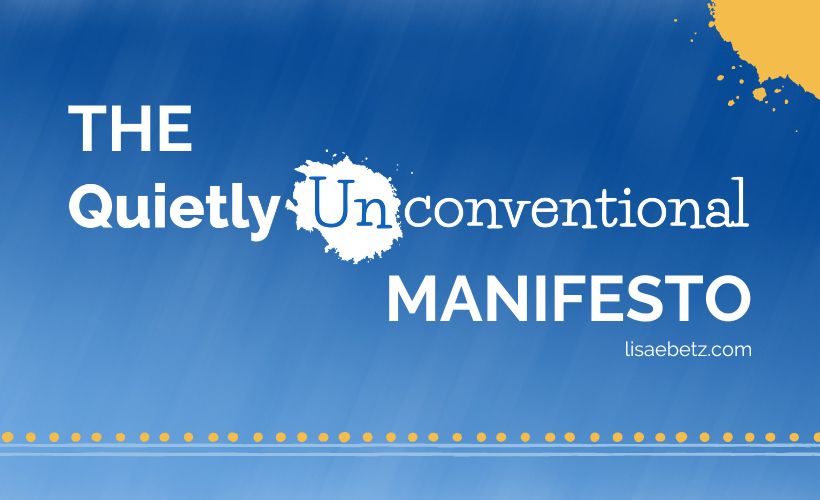 Dissatisfied with Your Life? Introducing the Quietly Unconventional Manifesto