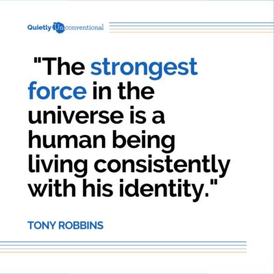  "The strongest force in the universe is a human being living consistently with his identity." Tony Robbins