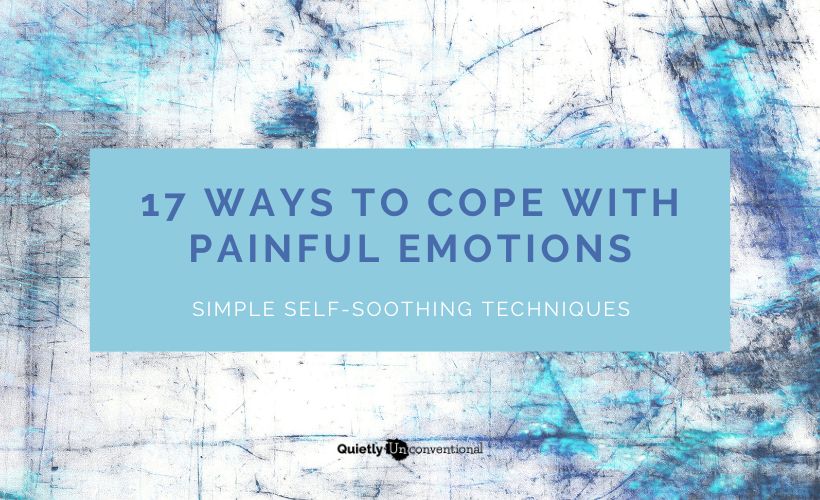 17 Ways to Cope With Painful Emotions