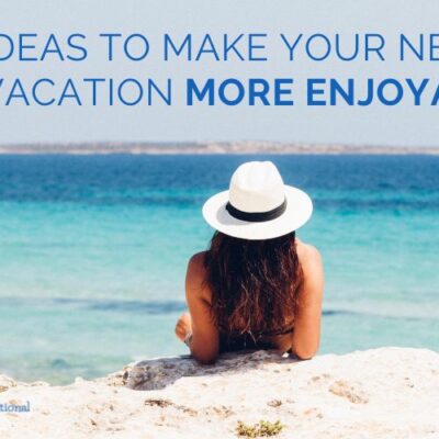 9 ideas to make your next vacation more enjoyable