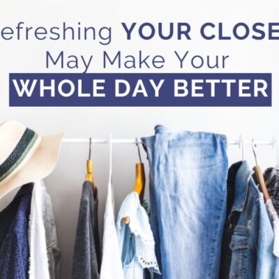 Refreshing your closet may make your whole day better