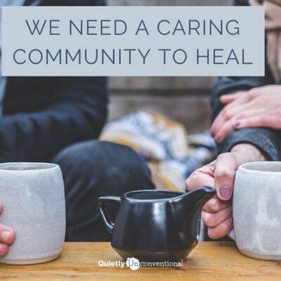 We Need A Caring Community To Heal