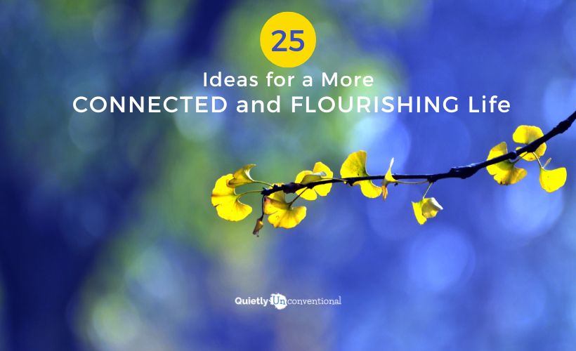 25 Ideas for a More Connected and Flourishing Life