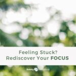 Feeling stuck? Rediscover your focus