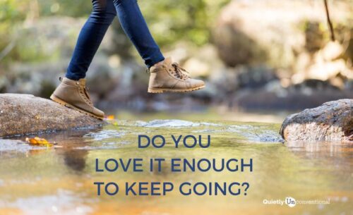 Do you love it enough to keep going?