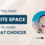 You need white space to make great choices