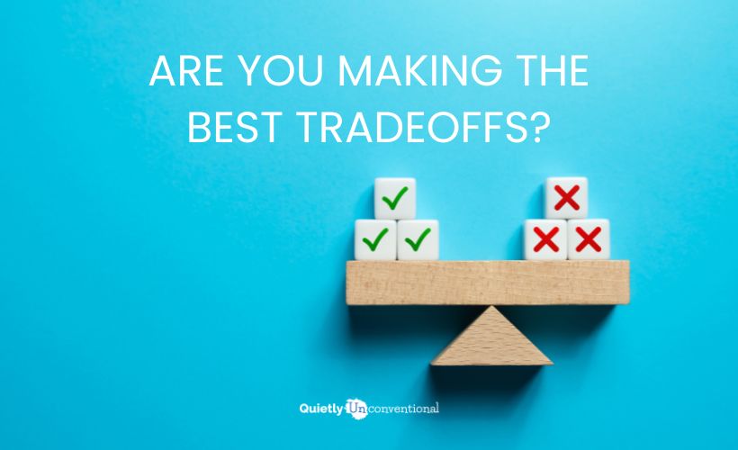 Are You Making the Best Tradeoffs?