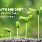 A growth mindset helps you learn new skills