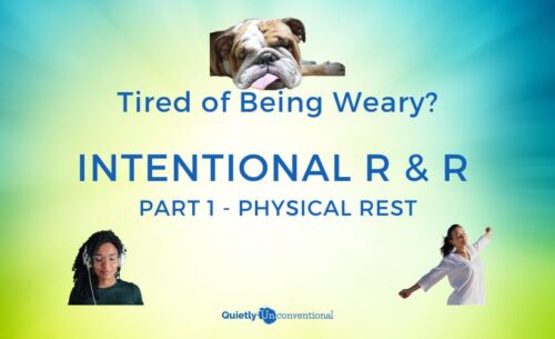 Tired of Being weary? Intentional R&R part 1, physical rest