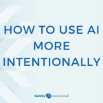How to use AI more intentionally