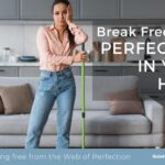 Break free from perfection in your home