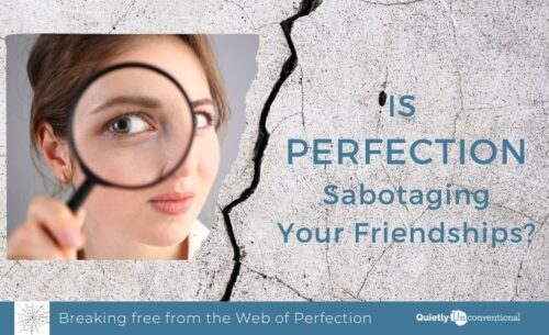 Is perfection sabotaging your friendships