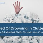 Tired of drowning in clutter? 3 powerful mindset shifts to help you conquer it.