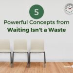 powerful concepts from the book Waiting Isn't a Waste