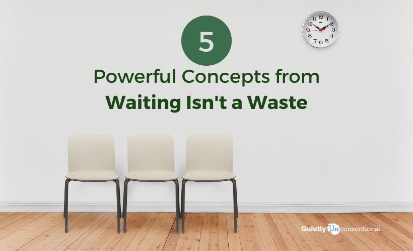 5 Powerful Concepts from Waiting Isn’t a Waste