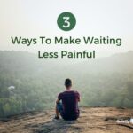 3 ways to make waiting less painful